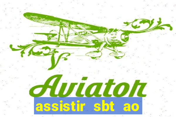 assistir sbt ao vivo sp